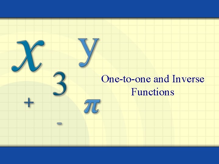 One-to-one and Inverse Functions 