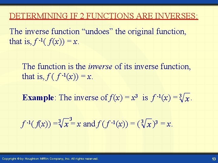 DETERMINING IF 2 FUNCTIONS ARE INVERSES: The inverse function “undoes” the original function, that