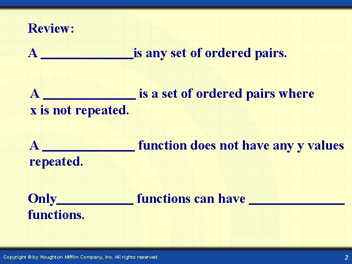 Review: A is any set of ordered pairs. A is a set of ordered