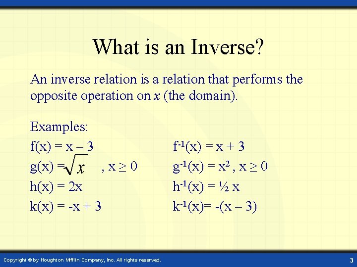 What is an Inverse? An inverse relation is a relation that performs the opposite