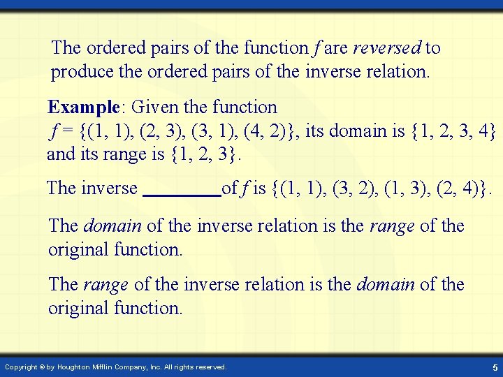 The ordered pairs of the function f are reversed to produce the ordered pairs