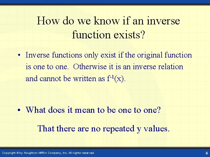 How do we know if an inverse function exists? • Inverse functions only exist