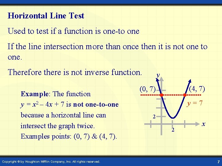 Horizontal Line Test Used to test if a function is one-to one If the