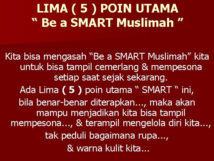 LIMA ( 5 ) POIN UTAMA “ Be a SMART Muslimah ” Kita bisa