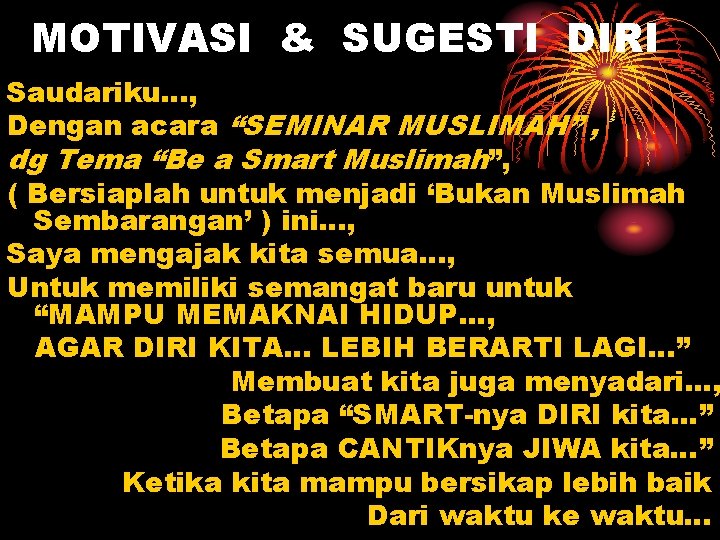 MOTIVASI & SUGESTI DIRI Saudariku…, Dengan acara “SEMINAR MUSLIMAH” , dg Tema “Be a