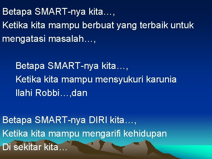 Betapa SMART-nya kita…, Ketika kita mampu berbuat yang terbaik untuk mengatasi masalah…, Betapa SMART-nya