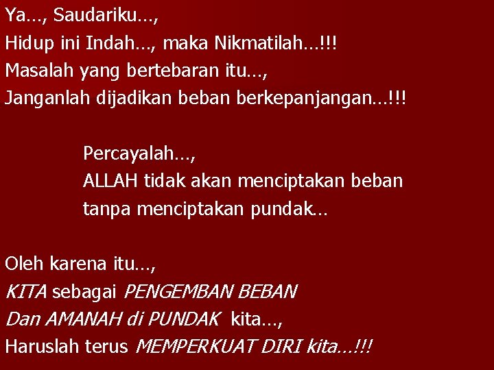 Ya…, Saudariku…, Hidup ini Indah…, maka Nikmatilah…!!! Masalah yang bertebaran itu…, Janganlah dijadikan beban