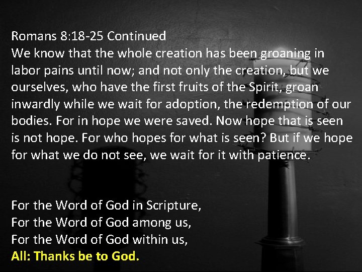 Romans 8: 18 -25 Continued We know that the whole creation has been groaning