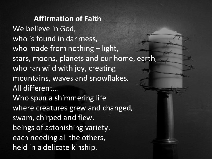 Affirmation of Faith We believe in God, who is found in darkness, who made