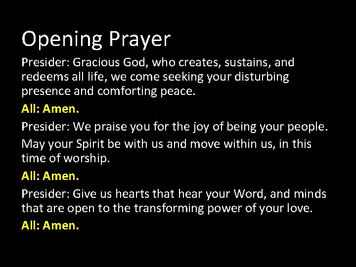Opening Prayer Presider: Gracious God, who creates, sustains, and redeems all life, we come