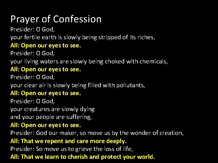 Prayer of Confession Presider: O God, your fertile earth is slowly being stripped of