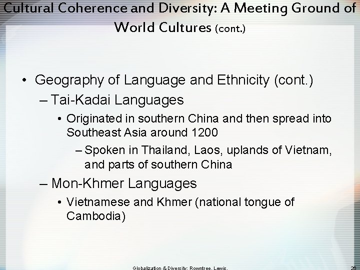 Cultural Coherence and Diversity: A Meeting Ground of World Cultures (cont. ) • Geography