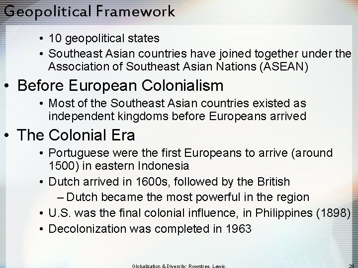 Geopolitical Framework • 10 geopolitical states • Southeast Asian countries have joined together under