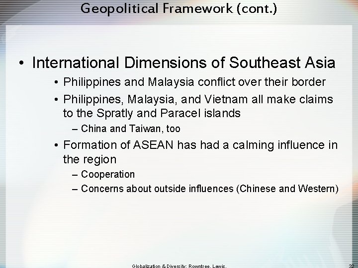 Geopolitical Framework (cont. ) • International Dimensions of Southeast Asia • Philippines and Malaysia