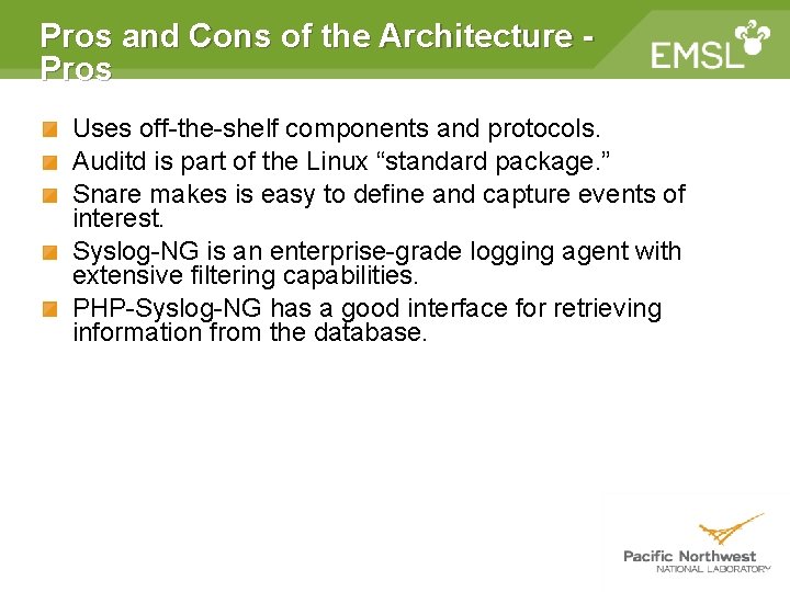 Pros and Cons of the Architecture Pros Uses off-the-shelf components and protocols. Auditd is Pros and Cons of the Architecture Pros Uses off-the-shelf components and protocols. Auditd is