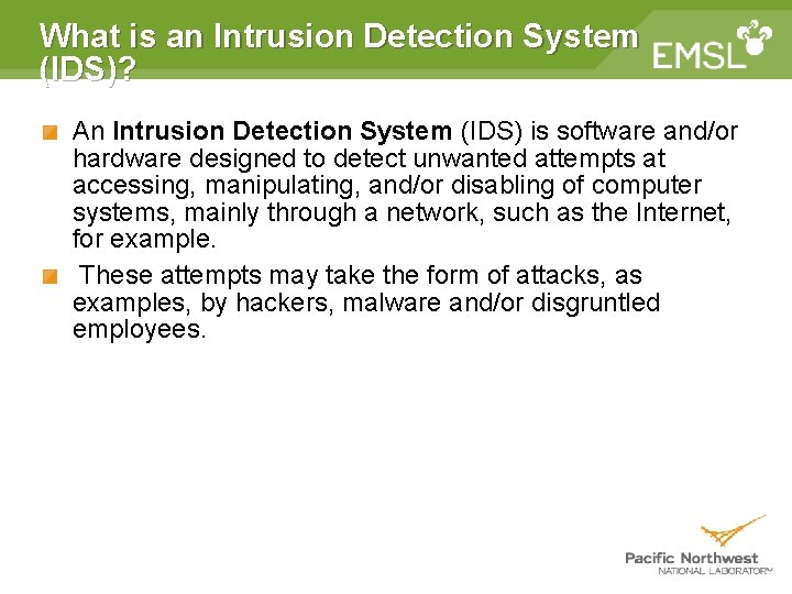 What is an Intrusion Detection System (IDS)? An Intrusion Detection System (IDS) is software What is an Intrusion Detection System (IDS)? An Intrusion Detection System (IDS) is software