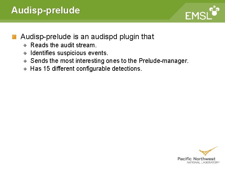 Audisp-prelude is an audispd plugin that Reads the audit stream. Identifies suspicious events. Sends Audisp-prelude is an audispd plugin that Reads the audit stream. Identifies suspicious events. Sends