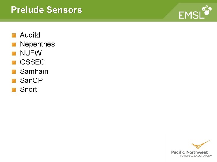 Prelude Sensors Auditd Nepenthes NUFW OSSEC Samhain San. CP Snort Prelude Sensors Auditd Nepenthes NUFW OSSEC Samhain San. CP Snort