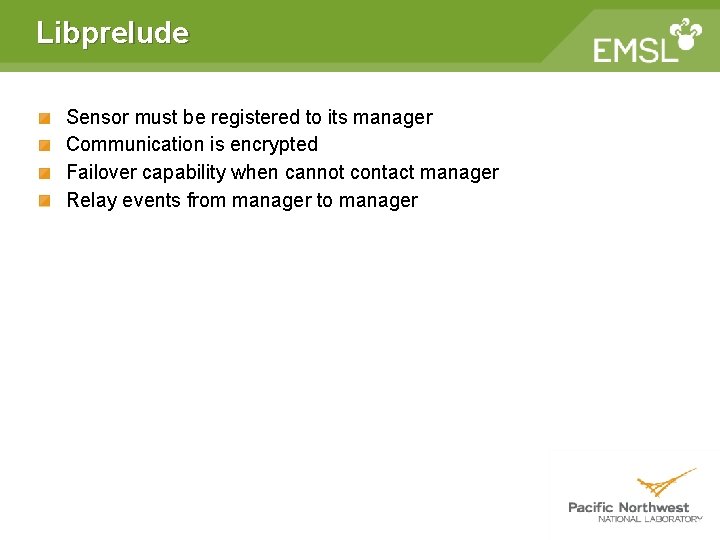 Libprelude Sensor must be registered to its manager Communication is encrypted Failover capability when Libprelude Sensor must be registered to its manager Communication is encrypted Failover capability when