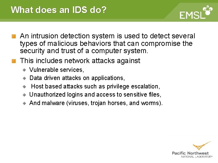 What does an IDS do? An intrusion detection system is used to detect several What does an IDS do? An intrusion detection system is used to detect several