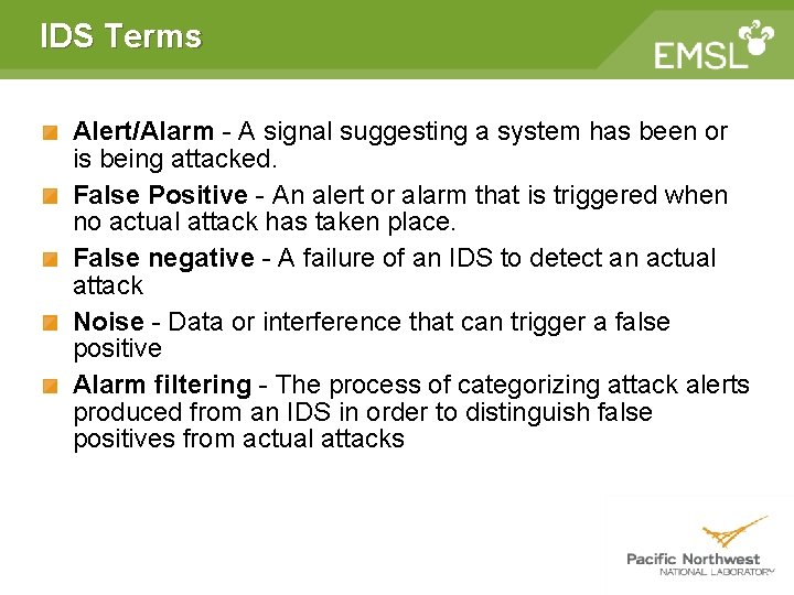 IDS Terms Alert/Alarm - A signal suggesting a system has been or is being IDS Terms Alert/Alarm - A signal suggesting a system has been or is being