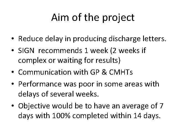 Aim of the project • Reduce delay in producing discharge letters. • SIGN recommends