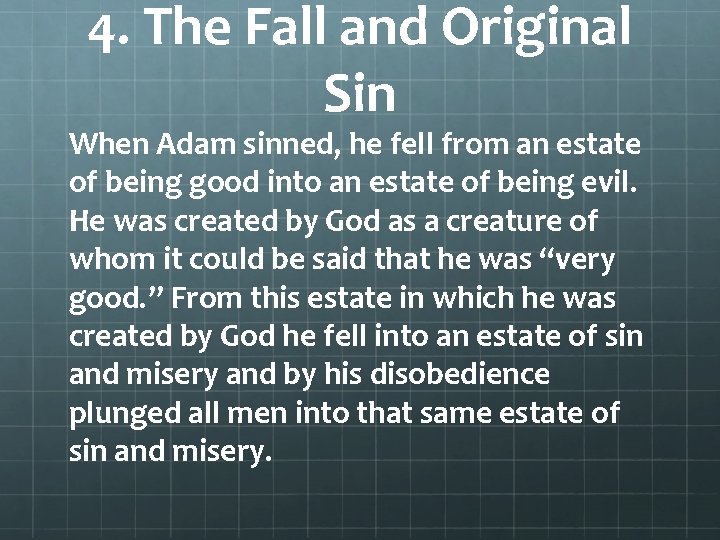 4. The Fall and Original Sin When Adam sinned, he fell from an estate