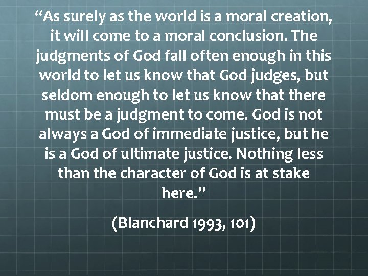 “As surely as the world is a moral creation, it will come to a