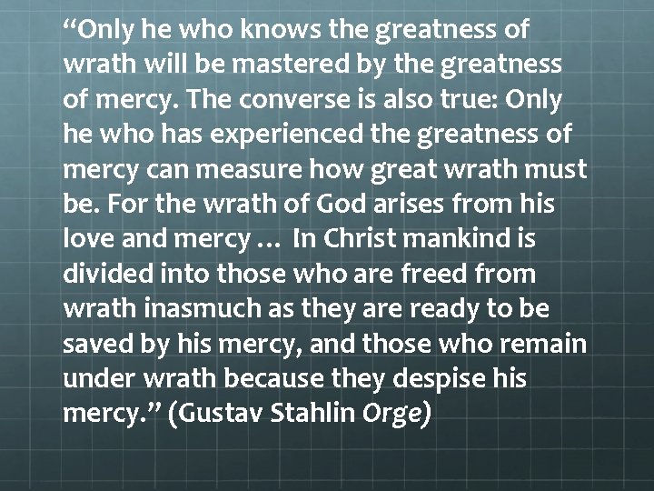 “Only he who knows the greatness of wrath will be mastered by the greatness