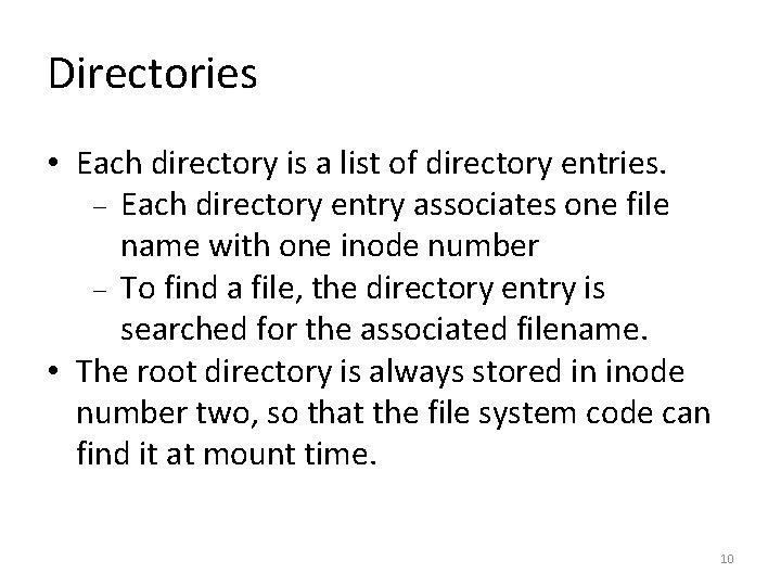 Directories • Each directory is a list of directory entries. Each directory entry associates