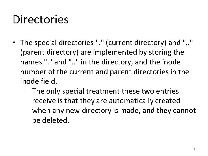 Directories • The special directories ". " (current directory) and ". . " (parent