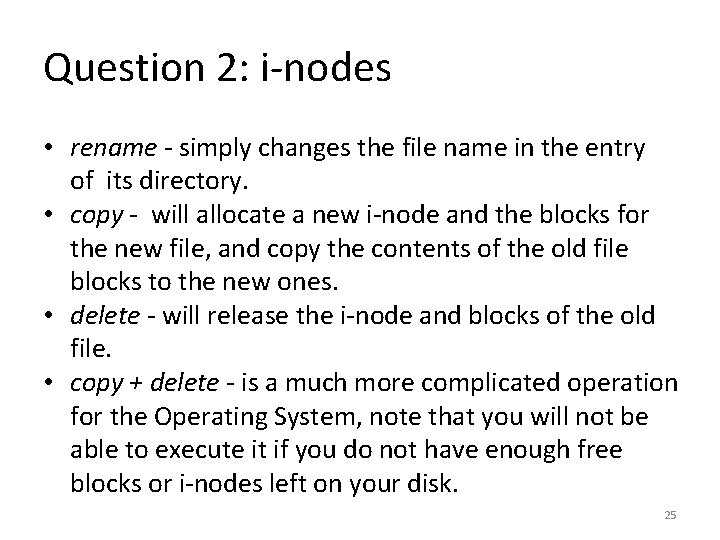 Question 2: i-nodes • rename - simply changes the file name in the entry