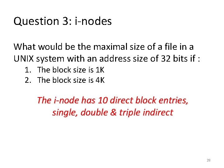 Question 3: i-nodes What would be the maximal size of a file in a