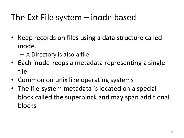 The Ext File system – inode based • Keep records on files using a