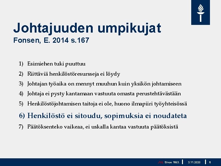 Johtajuuden umpikujat Fonsen, E. 2014 s. 167 1) Esimiehen tuki puuttuu 2) Riittäviä henkilöstöresursseja