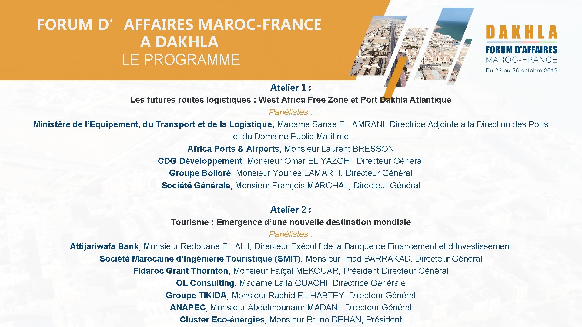 FORUM D’AFFAIRES MAROC-FRANCE A DAKHLA LE PROGRAMME Atelier 1 : Les futures routes logistiques