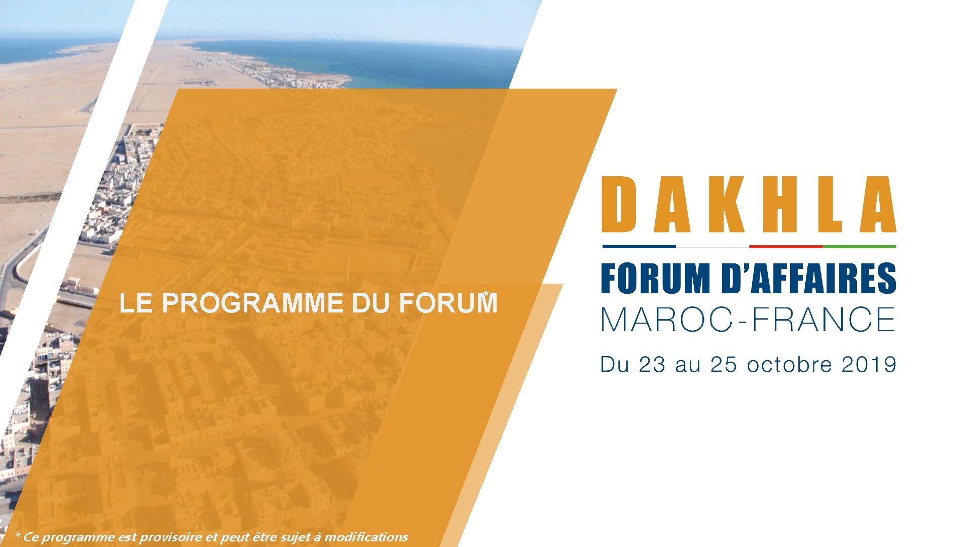 * LE PROGRAMME DU FORUM * Ce programme est provisoire et peut être sujet