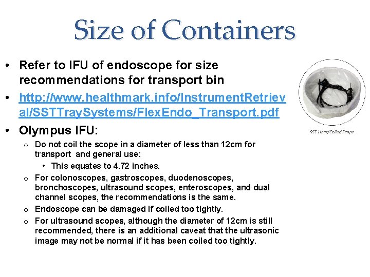 Size of Containers • Refer to IFU of endoscope for size recommendations for transport