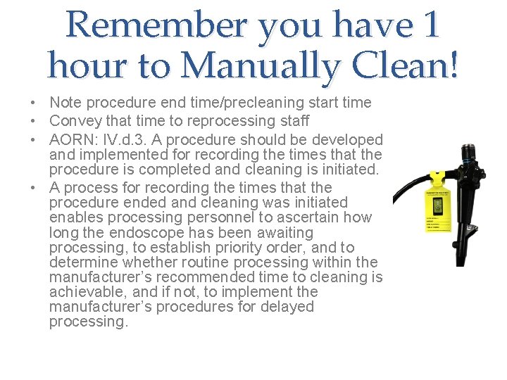 Remember you have 1 hour to Manually Clean! • Note procedure end time/precleaning start