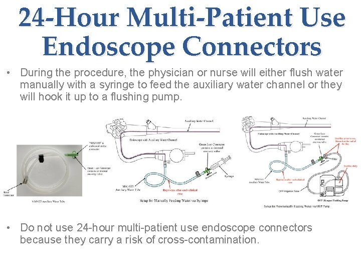 24 -Hour Multi-Patient Use Endoscope Connectors • During the procedure, the physician or nurse