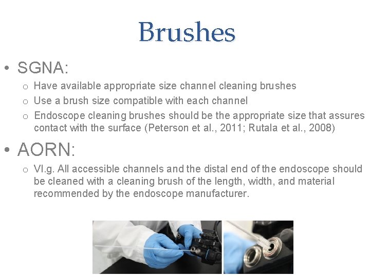 Brushes • SGNA: o Have available appropriate size channel cleaning brushes o Use a