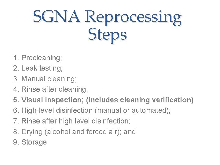 SGNA Reprocessing Steps 1. Precleaning; 2. Leak testing; 3. Manual cleaning; 4. Rinse after