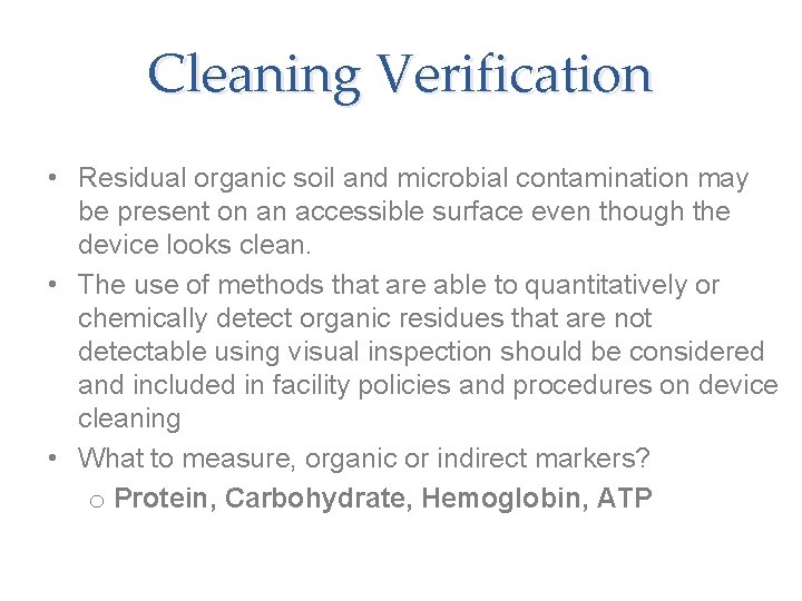 Cleaning Verification • Residual organic soil and microbial contamination may be present on an