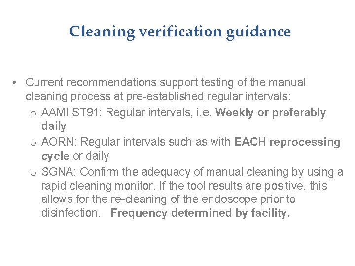 Cleaning verification guidance • Current recommendations support testing of the manual cleaning process at