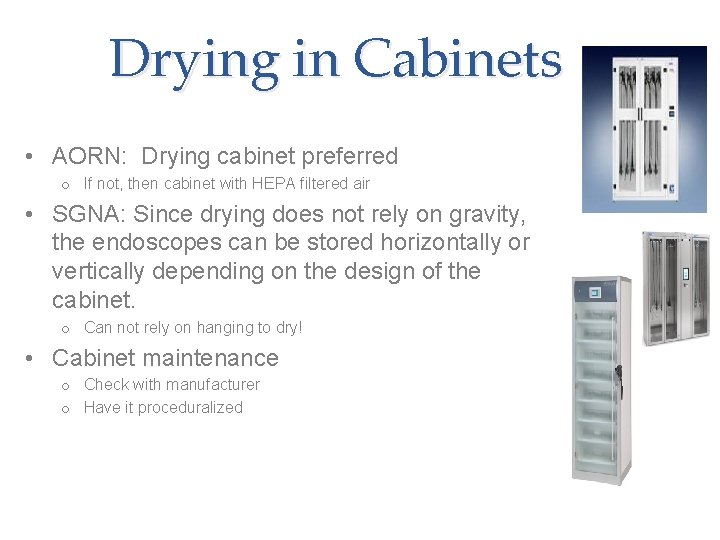 Drying in Cabinets • AORN: Drying cabinet preferred o If not, then cabinet with