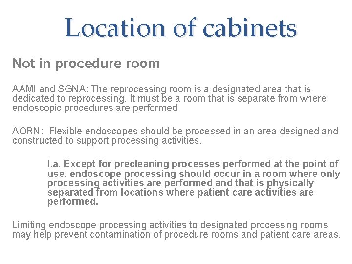 Location of cabinets Not in procedure room AAMI and SGNA: The reprocessing room is