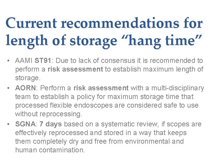 Current recommendations for length of storage “hang time” • AAMI ST 91: Due to