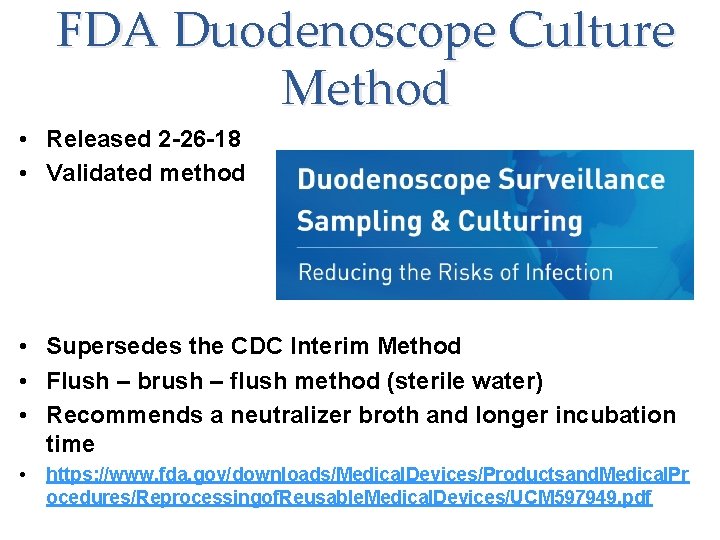 FDA Duodenoscope Culture Method • Released 2 -26 -18 • Validated method • Supersedes