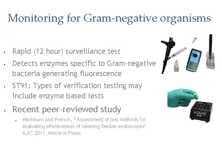 Monitoring for Gram-negative organisms • • Rapid (12 hour) surveillance test Detects enzymes specific