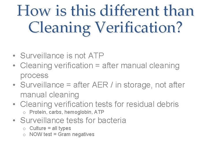 How is this different than Cleaning Verification? • Surveillance is not ATP • Cleaning